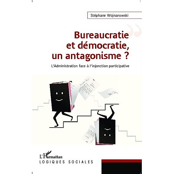 Bureaucratie et democratie, un antagonisme ? / Hors-collection, Stephane Wojnarowski
