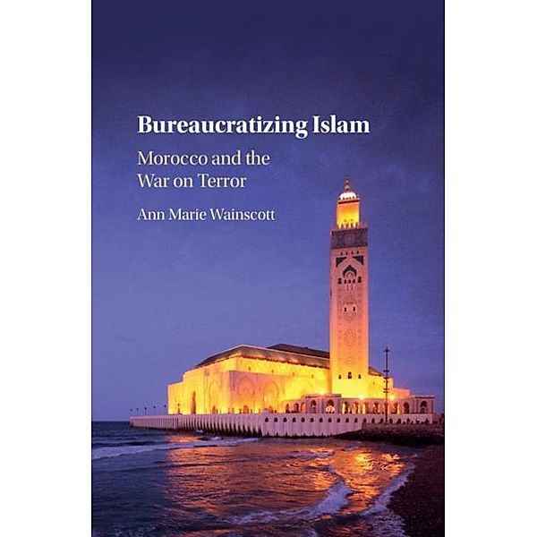 Bureaucratizing Islam, Ann Marie Wainscott