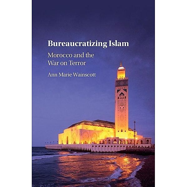 Bureaucratizing Islam, Ann Marie Wainscott