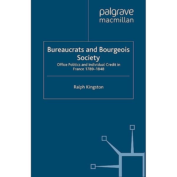 Bureaucrats and Bourgeois Society / War, Culture and Society, 1750-1850, R. Kingston