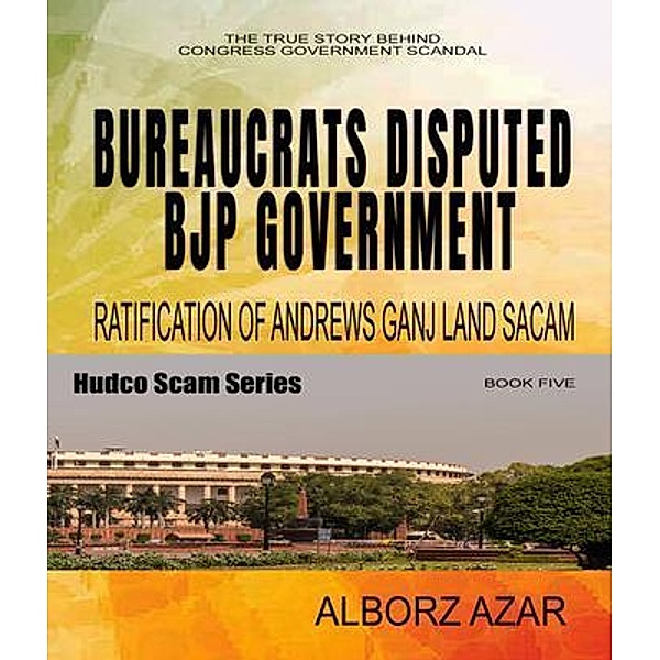 Bureaucrats Disputed Bjp Government Ratification of Andrews Ganj Land Scam, Alborz Azar