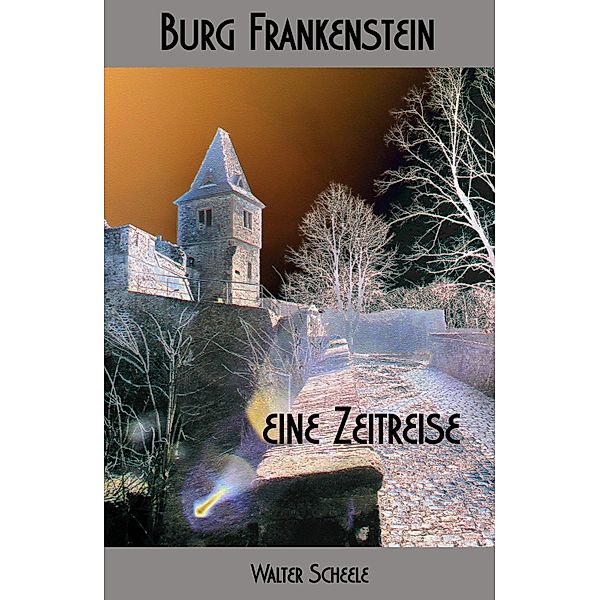 Burg Frankenstein - eine Zeitreise, Walter Scheele