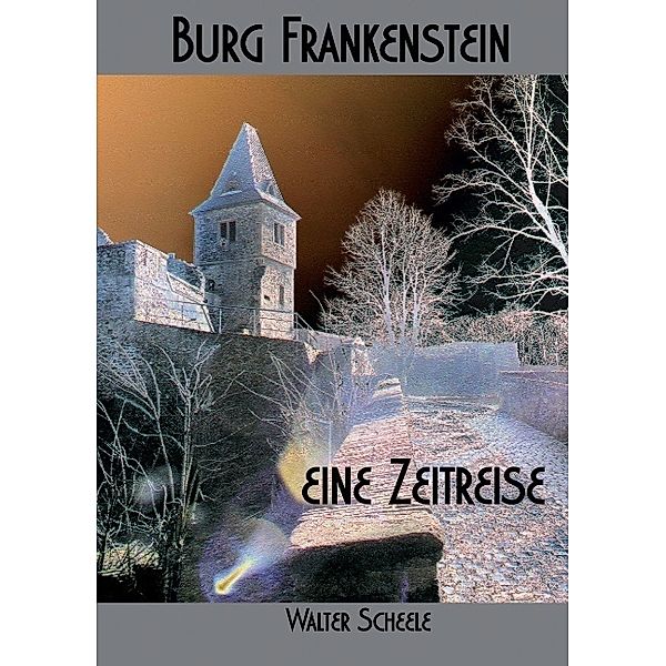 Burg Frankenstein - eine Zeitreise, Walter Scheele
