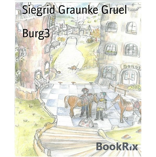 Burg3 / Unser weites Königreich Bd.3, Siegrid Graunke Gruel