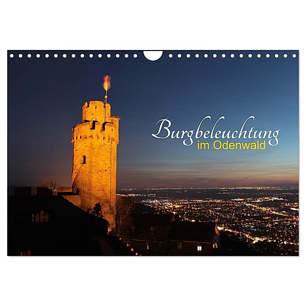 Burgbeleuchtung im Odenwald (Wandkalender 2024 DIN A4 quer), CALVENDO Monatskalender, Gert Kropp