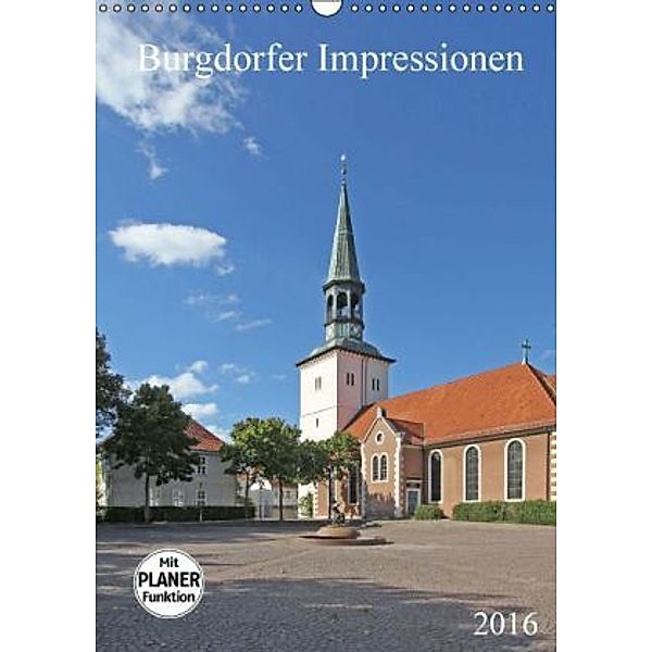 Burgdorfer Impressionen (Wandkalender 2016 DIN A3 hoch), SchnelleWelten