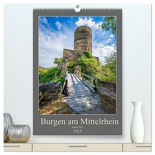 Burgen am Mittelrhein (hochwertiger Premium Wandkalender 2025 DIN A2 hoch), Kunstdruck in Hochglanz, Calvendo, Erhard Hess