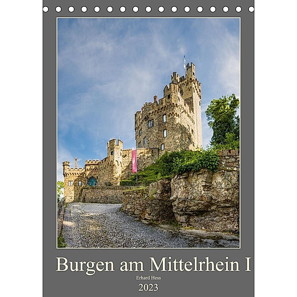 Burgen am Mittelrhein I (Tischkalender 2023 DIN A5 hoch), Erhard Hess