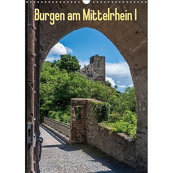 Burgen am Mittelrhein I (Wandkalender 2017 DIN A3 hoch), Erhard Hess