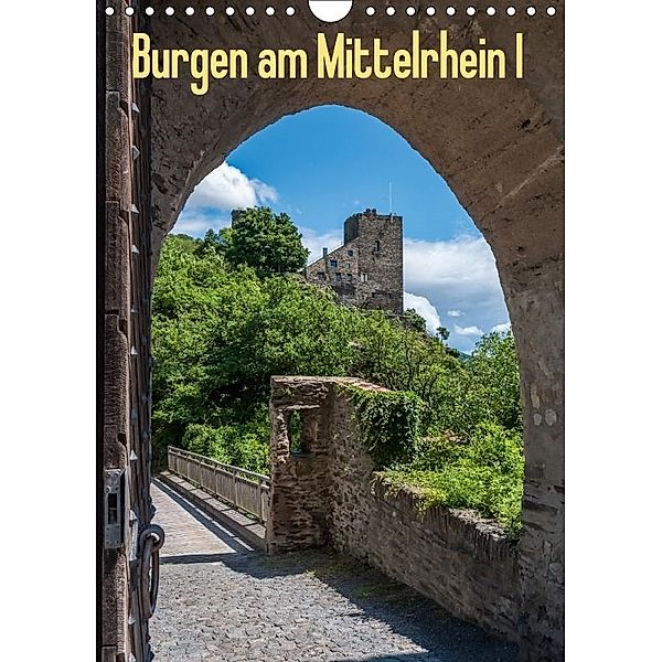 Burgen am Mittelrhein I (Wandkalender 2017 DIN A4 hoch), Erhard Hess