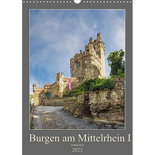 Burgen am Mittelrhein I (Wandkalender 2023 DIN A3 hoch), Erhard Hess