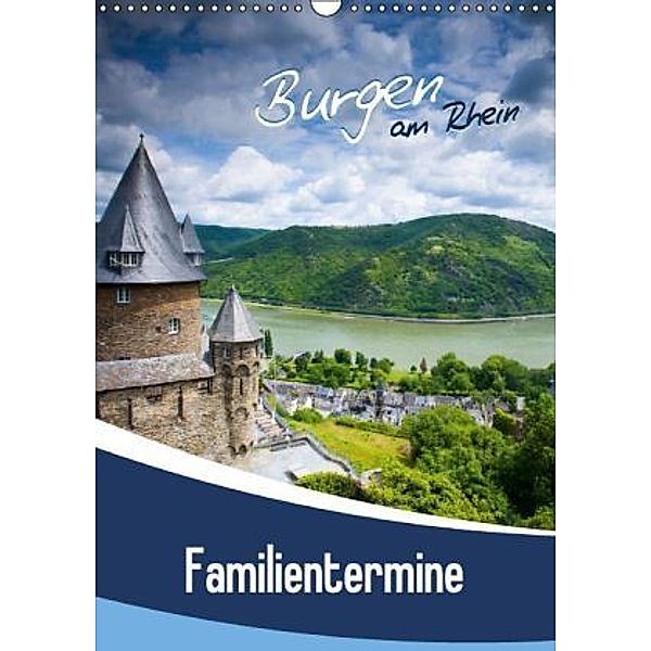 Burgen am Rhein - Familientermine (Wandkalender 2014 DIN A3 hoch)