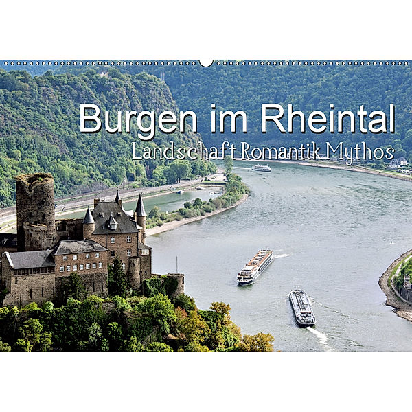 Burgen im Rheintal - Landschaft, Romantik, legend (Wandkalender 2019 DIN A2 quer), Juergen Feuerer