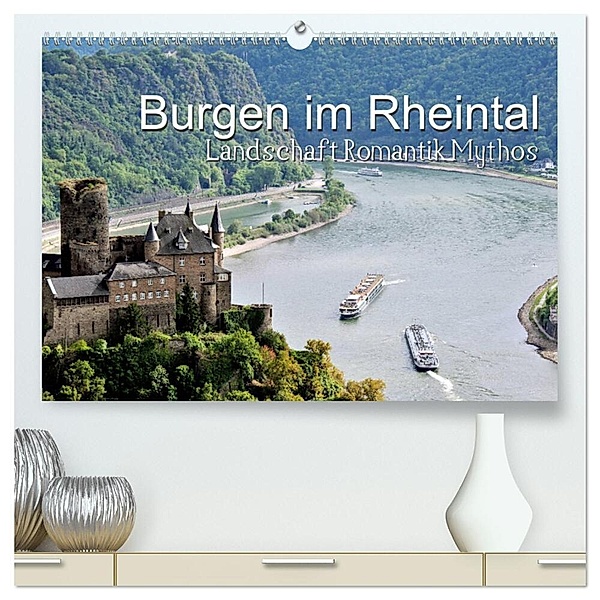 Burgen im Rheintal - Landschaft, Romantik, legend (hochwertiger Premium Wandkalender 2024 DIN A2 quer), Kunstdruck in Hochglanz, Juergen Feuerer