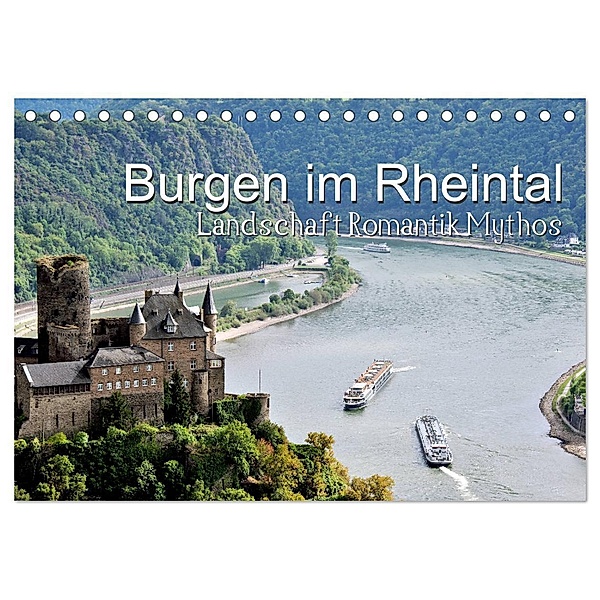 Burgen im Rheintal - Landschaft, Romantik, legend (Tischkalender 2024 DIN A5 quer), CALVENDO Monatskalender, Juergen Feuerer