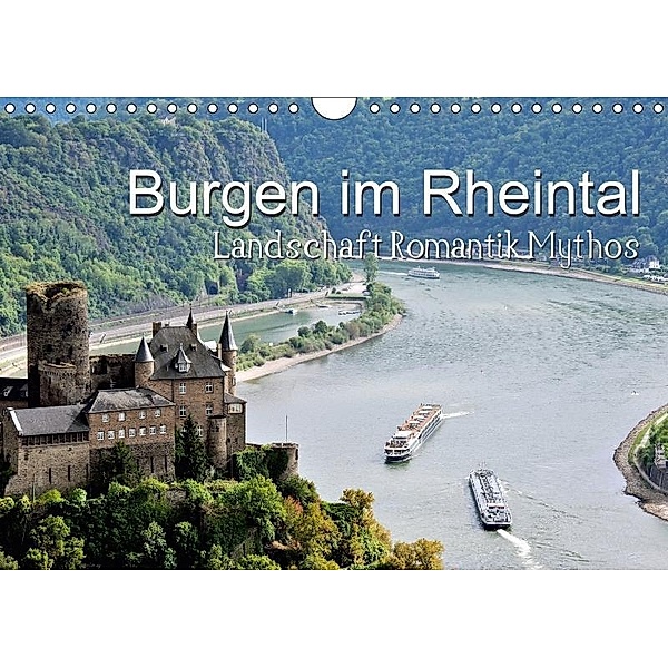 Burgen im Rheintal - Landschaft, Romantik, Mythos (Wandkalender 2017 DIN A4 quer), Juergen Feuerer