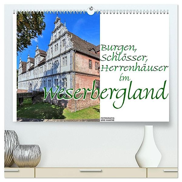 Burgen, Schlösser, Herrenhäuser im Weserbergland (hochwertiger Premium Wandkalender 2024 DIN A2 quer), Kunstdruck in Hochglanz, Udo Haafke