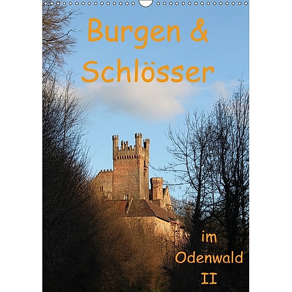 Burgen & Schlösser im Odenwald II (Wandkalender 2018 DIN A3 hoch), Gert Kropp