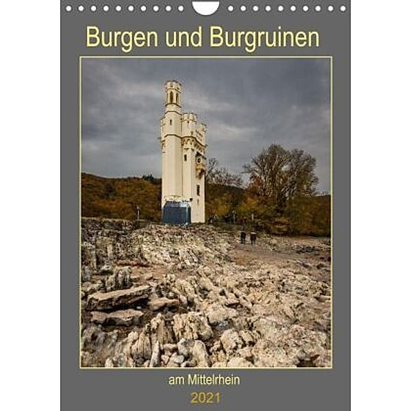 Burgen und Burgruinen am Mittelrhein (Wandkalender 2021 DIN A4 hoch), Erhard Hess