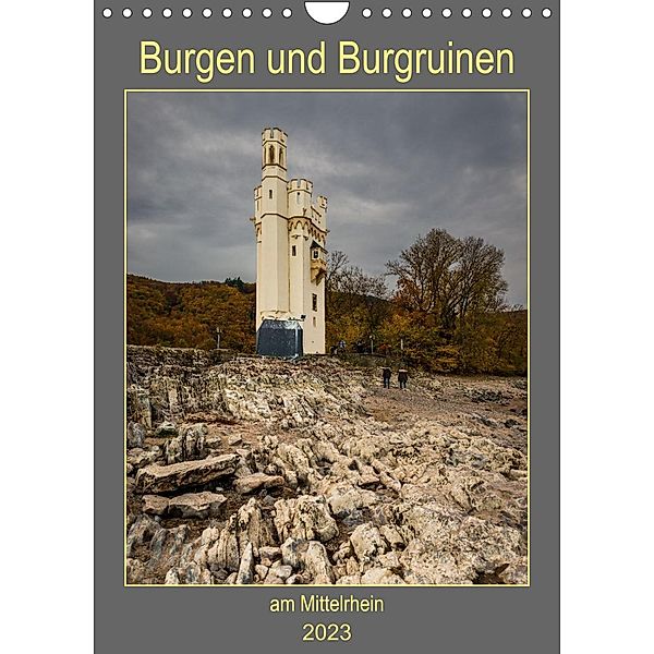 Burgen und Burgruinen am Mittelrhein (Wandkalender 2023 DIN A4 hoch), Erhard Hess