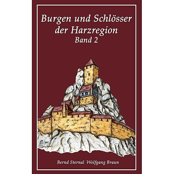 Burgen und Schlösser der Harzregion 2, Bernd Sternal, Wolfgang Braun