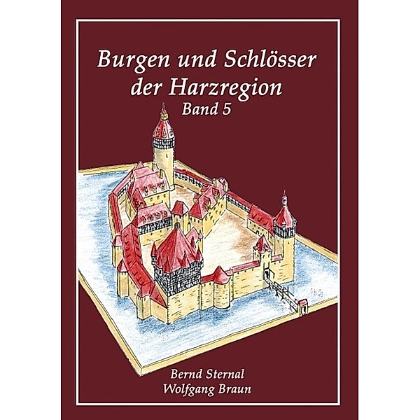 Burgen und Schlösser der Harzregion, Bernd Sternal, Wolfgang Braun