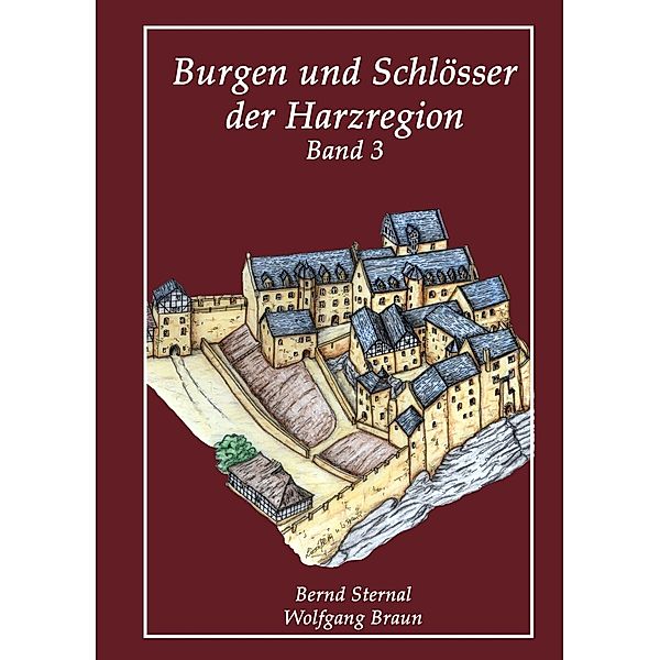 Burgen und Schlösser der Harzregion, Wolfgang Braun, Bernd Sternal