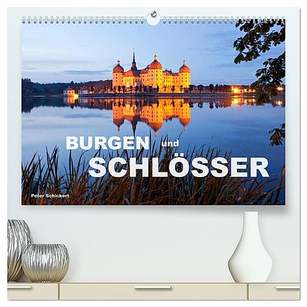 Burgen und Schlösser (hochwertiger Premium Wandkalender 2024 DIN A2 quer), Kunstdruck in Hochglanz, Peter Schickert