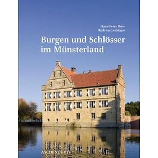 Burgen und Schlösser im Münsterland, Hans-Peter Boer, Andreas Lechtape