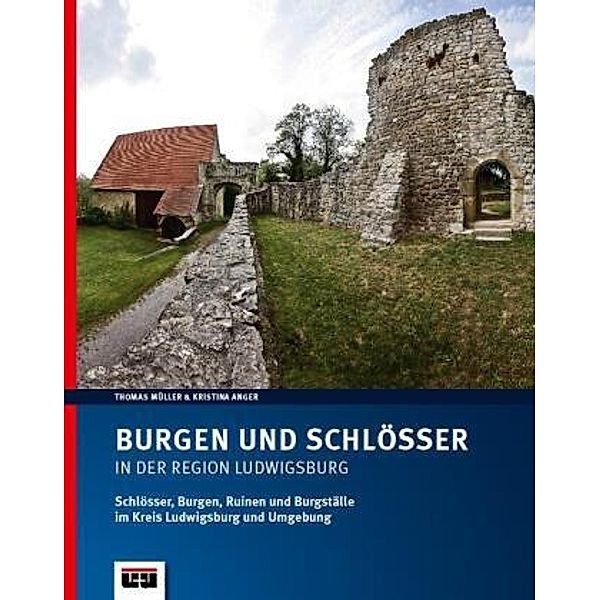 Burgen und Schlösser in der Region Ludwigsburg, Thomas Müller, Kristina Anger