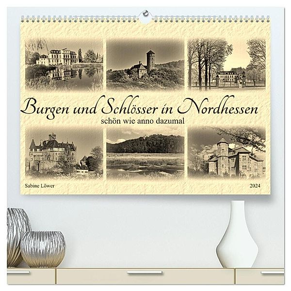 Burgen und Schlösser in Nordhessen (hochwertiger Premium Wandkalender 2024 DIN A2 quer), Kunstdruck in Hochglanz, Sabine Löwer