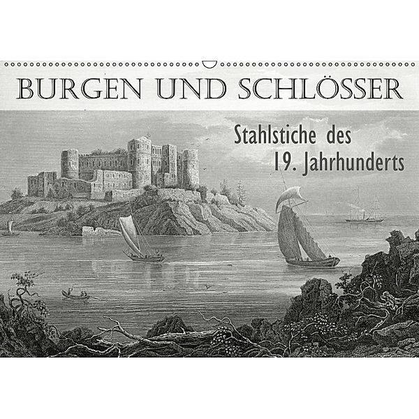BURGEN UND SCHLÖSSER. Stahlstiche des 19. Jahrhunderts (Wandkalender 2019 DIN A2 quer), Jost Galle