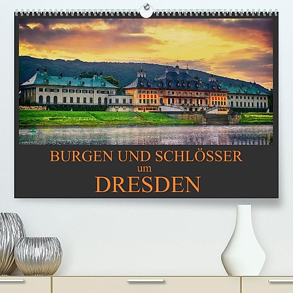 Burgen und Schlösser um Dresden (Premium, hochwertiger DIN A2 Wandkalender 2023, Kunstdruck in Hochglanz), Dirk Meutzner