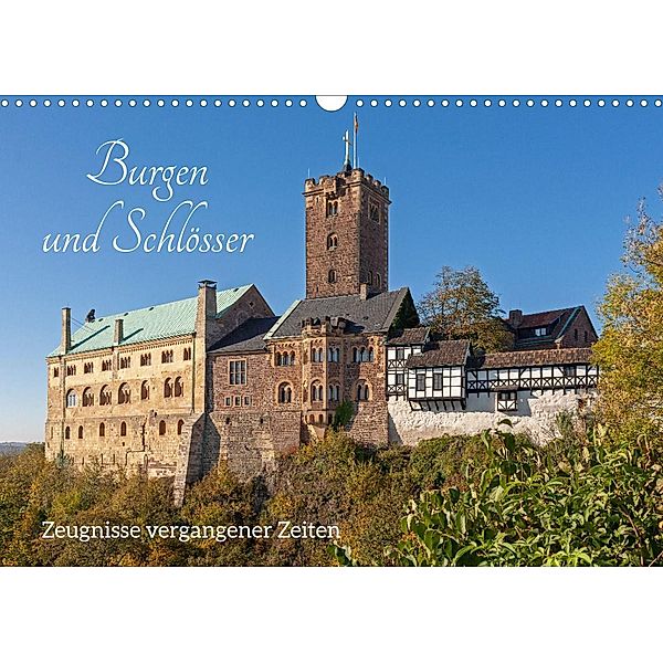 Burgen und Schlösser - Zeugnisse vergangener Zeiten (Wandkalender 2023 DIN A3 quer), Siegfried Kuttig