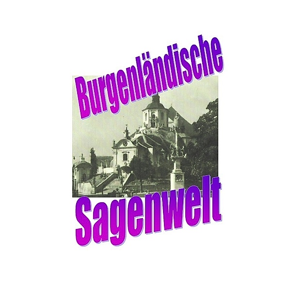 Burgenländische Sagenwelt, Friedrich Moser