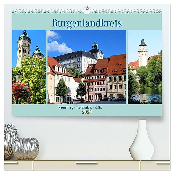 Burgenlandkreis - Naumburg, Weißenfels, Zeitz (hochwertiger Premium Wandkalender 2024 DIN A2 quer), Kunstdruck in Hochglanz, M. Gillner