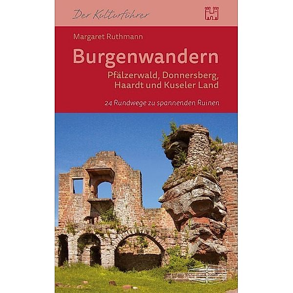 Burgenwandern Pfälzerwald, Donnersberg, Haardt und Kuseler Land, Margaret Ruthmann
