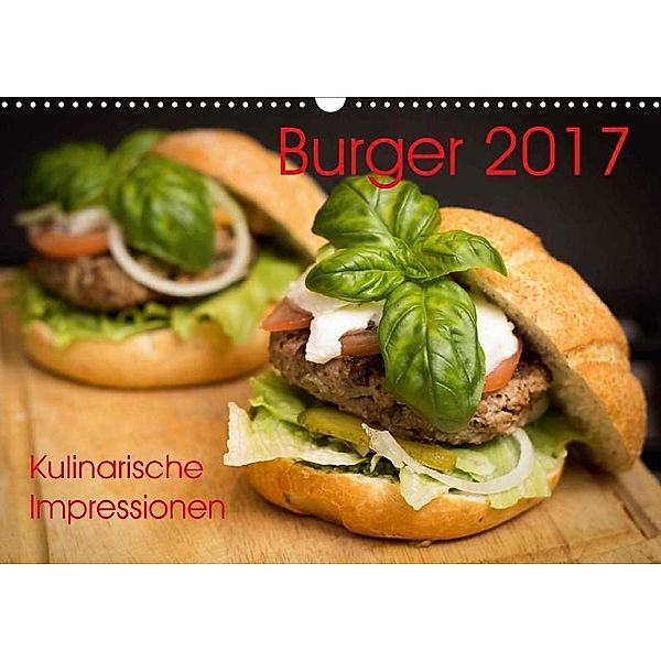 Burger 2017. Kulinarische Impressionen (Wandkalender 2017 DIN A3 quer), Steffani Lehmann