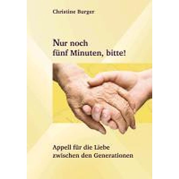 Burger, C: Nur noch fünf Minuten, bitte!, Christine Burger