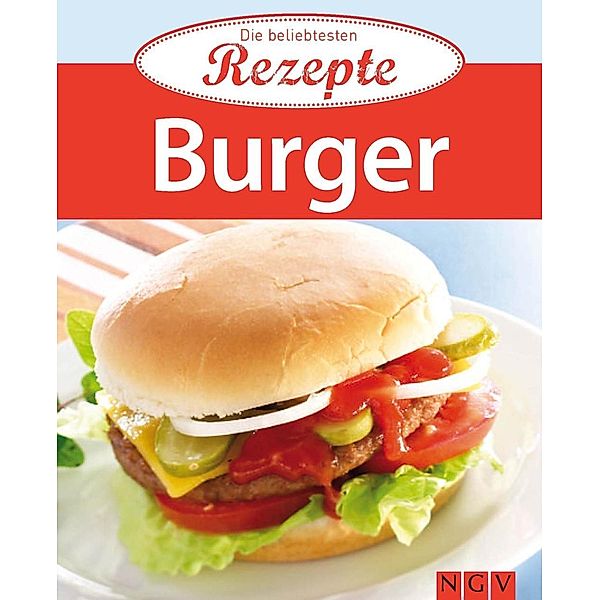 Burger / Die beliebtesten Rezepte