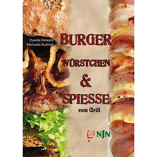 Burger, Würstchen & Spiesse vom Grill., Michaela Rudnick, Claudia Diewald
