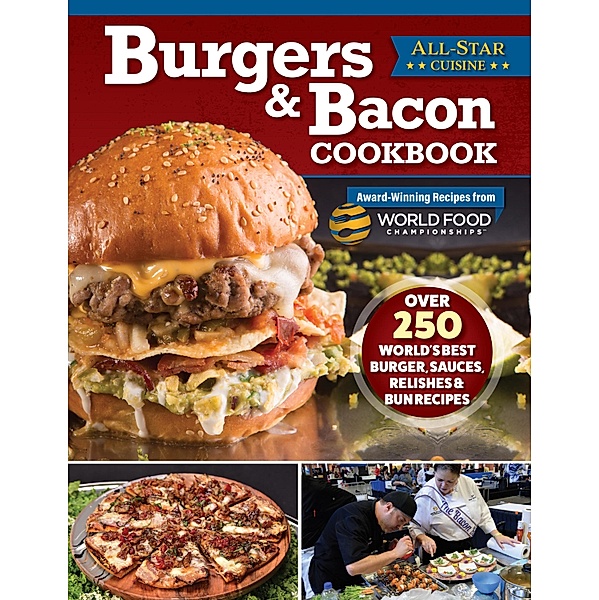 Burgers & Bacon Cookbook, World Food Championships