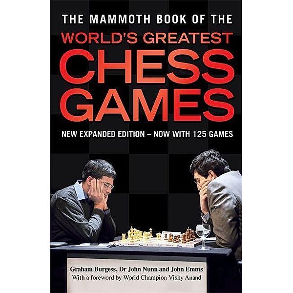 Burgess: Mammoth Book of World's Greatest Chess Games, Graham Burgess, John Nunn, John Emms