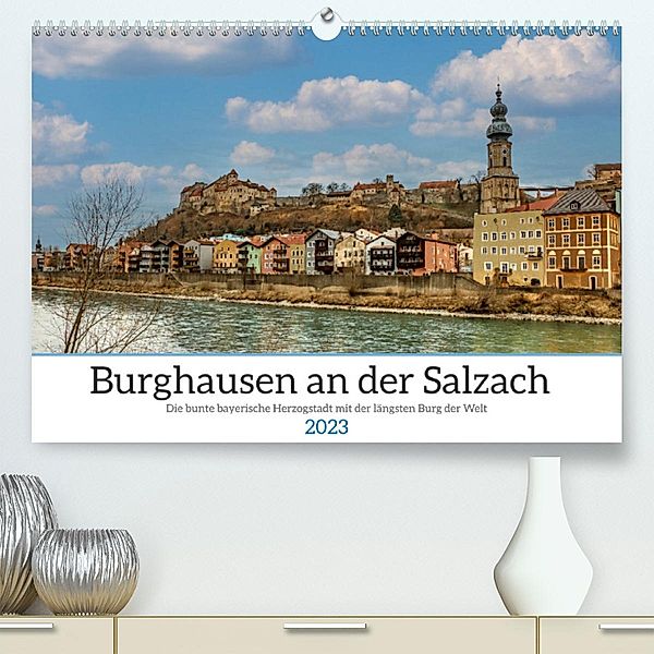 Burghausen an der Salzach (Premium, hochwertiger DIN A2 Wandkalender 2023, Kunstdruck in Hochglanz), Ursula Di Chito