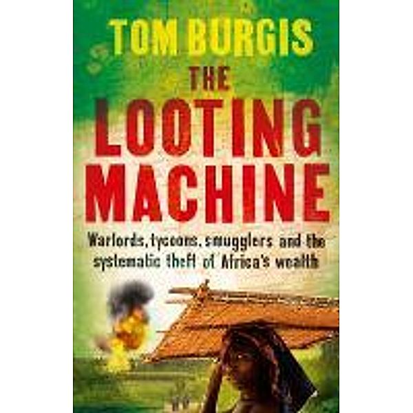 Burgis, T: Looting Machine, Tom Burgis