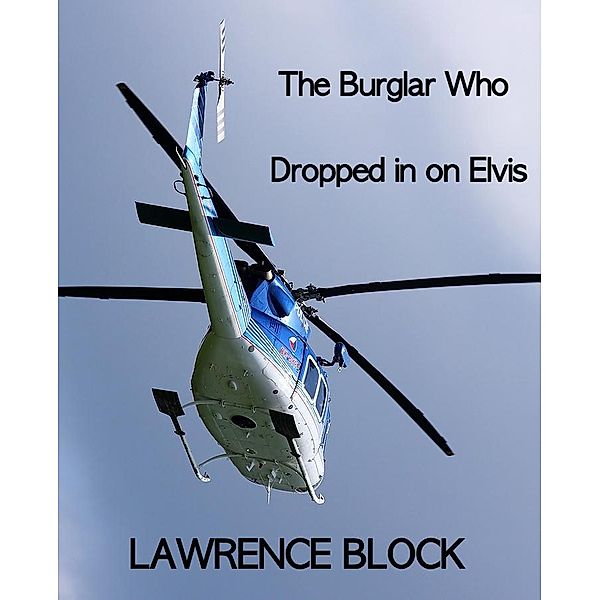 Burglar Who Dropped In On Elvis / Lawrence Block, Lawrence Block