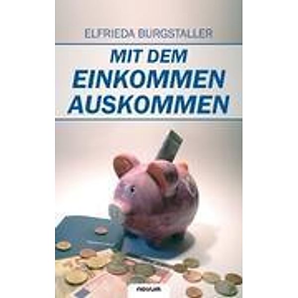 Burgstaller, E: Mit dem Einkommen auskommen, Elfrieda Burgstaller