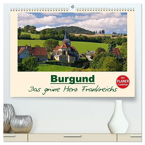 Burgund - Das grüne Herz Frankreichs (hochwertiger Premium Wandkalender 2025 DIN A2 quer), Kunstdruck in Hochglanz, Calvendo, LianeM