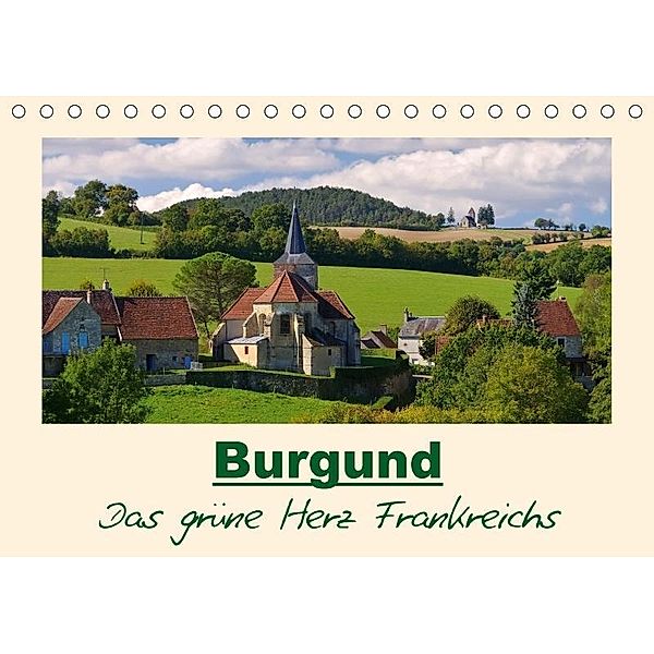 Burgund - Das grüne Herz Frankreichs (Tischkalender 2017 DIN A5 quer), LianeM