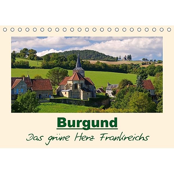 Burgund - Das grüne Herz Frankreichs (Tischkalender 2018 DIN A5 quer) Dieser erfolgreiche Kalender wurde dieses Jahr mit, LianeM